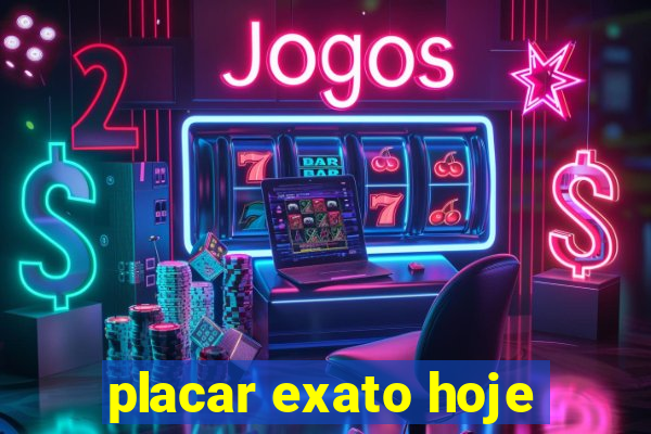 placar exato hoje